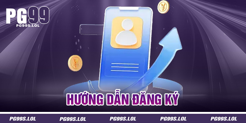 Đăng Ký PG99 - Đăng Ký Liền Tay Để Nhận 199k Để Trải Nghiệm 1 Huong dan dang ky